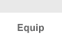 Equip